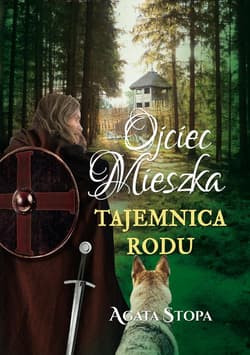 Ojciec Mieszka tajemnica rodu - Agata Stopa
