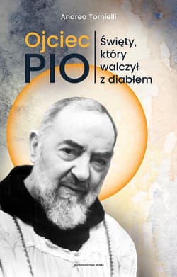 Ojciec Pio Święty który walczył z diabłem - Andrea Tornielli