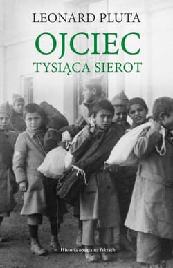 Ojciec Tysiąca Sierot - Leonard Pluta