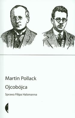 Ojcobójca Sprawa Filipa Halsmanna - Martin Pollack