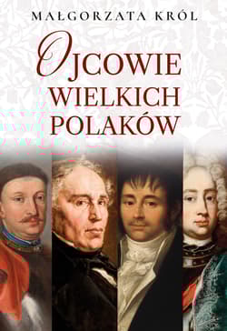 Ojcowie wielkich Polaków - Król Małgorzata