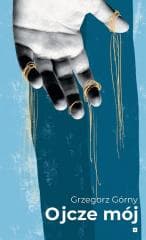 Ojcze mój - Górny Grzegorz