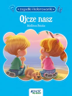 Ojcze nasz. Modlitwa Pańska. Zagadki i kolorowanki - de Bezenac Agnes