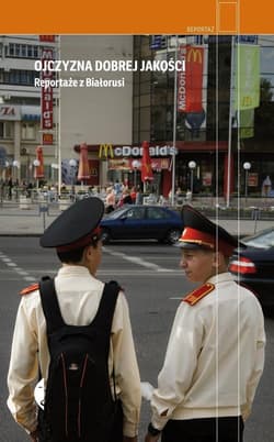 Ojczyzna dobrej jakości Reportaże z Białorusi