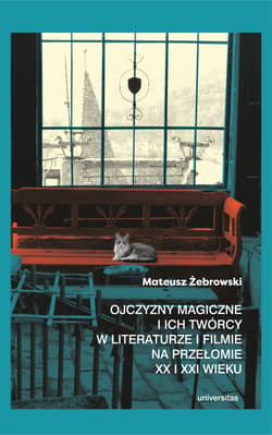 Ojczyzny magiczne i ich twórcy w literaturze i filmie na przełomie XX i XXI wieku -  Żebrowski Mateusz