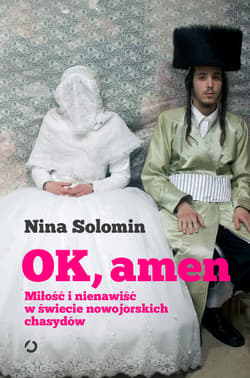 OK, amen. Miłość i nienawiść w świecie nowojorskich chasydów - ebook - Nina  Solomin