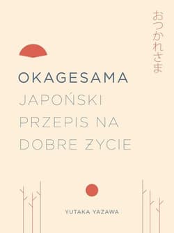 Okagesama Japoński przepis na dobre życie - Yutuka Yazawa