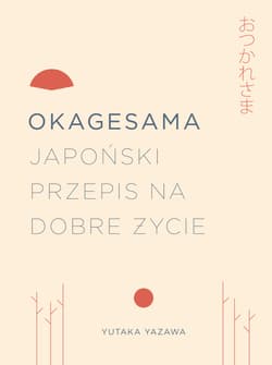 Okagesama Japoński przepis na dobre życie - Yutuka Yazawa