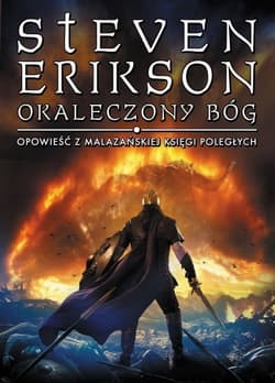 Okaleczony Bóg. Opowieści z Malazańskiej Księgi Poległych. Tom 10 - Steven Erikson, Steven Eriksen