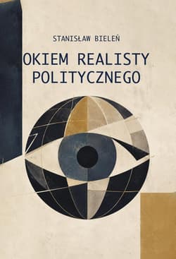Okiem realisty politycznego - Stanisław Bieleń