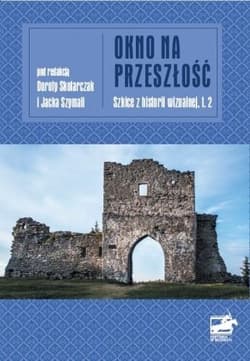 Okno na przeszłość Szkice z historii wizualnej, t.2
