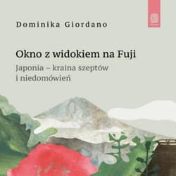 Okno z widokiem na Fuji. Japonia - kraina szeptów i niedomówień - audiobook