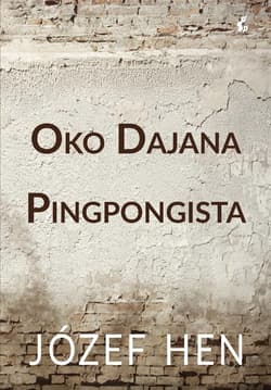 Oko Dajana Pingpongista - Józef Hen