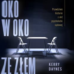 Oko w oko ze złem. Prawdziwe historie z akt psycholożki sądowej - audiobook