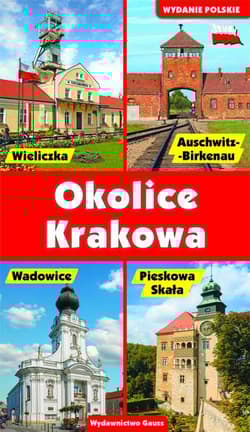 Okolice Krakowa. Przewodnik - Opracowanie Zbiorowe