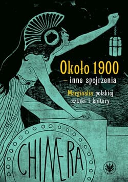 Około 1900 - inne spojrzenia. Marginalia polskiej sztuki i kultury - red. Andrzej Pieńkos