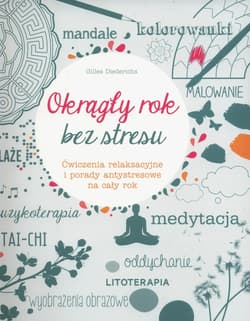 Okrągły rok bez stresu Ćwiczenia relaksacyjne i porady antystresowe na cały rok - Diederichs Gilles