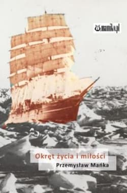 Okręt życia i miłości - Przemysław Mańka