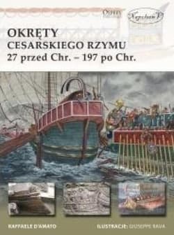 Okręty cesarskiego Rzymu 27 przed Chr. - 197 po Chr. - D’Amato Raffaele