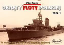 Okręty floty polskiej Tom 1 - Koszela Witold