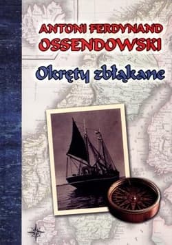 Okręty zbłąkane - Antoni Ferdynand Ossendowski