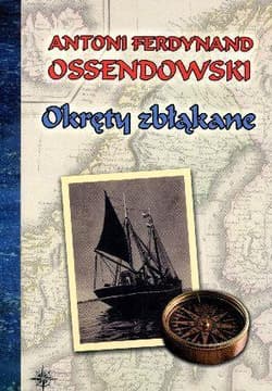 Okręty zbłąkane - Antoni Ferdynand Ossendowski