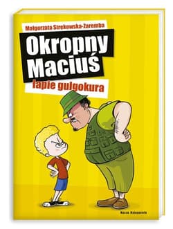 Okropny Maciuś łapie gulgokura - Małgorzata Strękowska-Zaremba