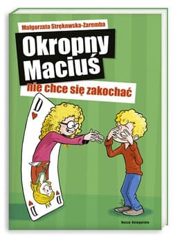 Okropny Maciuś nie chce się zakochać - Małgorzata Strękowska-Zaremba