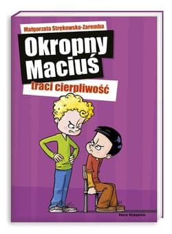 Okropny Maciuś traci cierpliwość - Małgorzata Strękowska-Zaremba