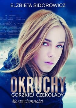 Okruchy gorzkiej czekolady Morze ciemności - Elżbieta Sidorowicz