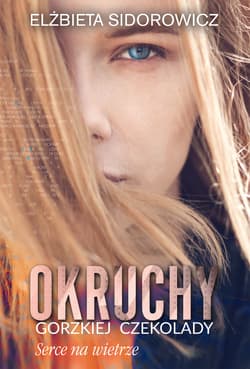 Okruchy gorzkiej czekolady. Serce na wietrze - ebook - Elżbieta Sidorowicz