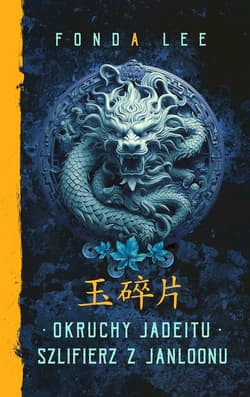 Okruchy Jadeitu / Szlifierz z Janloonu. Saga o Zielonych Kościach Prequel - Fonda Lee