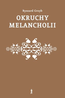 Okruchy melancholii - Ryszard Grzyb