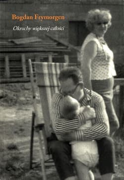 Okruchy większej całości - Bogdan Frymorgen