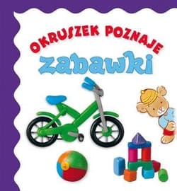 Okruszek poznaje - zabawki wyd.2017 - Anna Wiśniewska