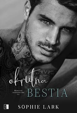 Okrutna bestia. Okrutne dziedzictwo. Tom 2 - Sophie Lark