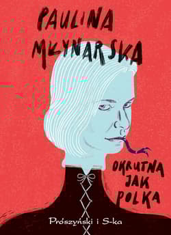 Okrutna jak Polka - Paulina Młynarska