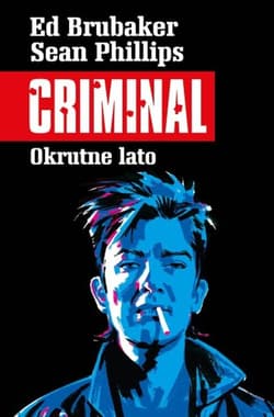 Okrutne lato. Criminal. Tom 5 - Ed Brubaker