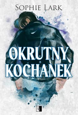 Okrutny kochanek. Brutalne dziedzictwo. Tom 3 - Sophie Lark