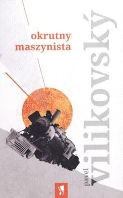 Okrutny maszynista - Pavel Vilikovsky