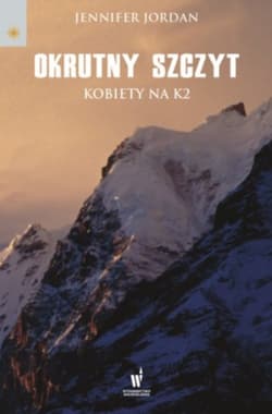 Okrutny szczyt. Kobiety na K2 - Jennifer Jordan