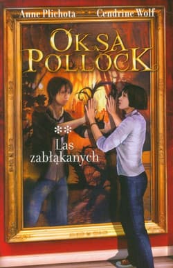 Oksa Pollock. Tom 2. Las zabłąkanych - Anne Plichota, Cendrine Wolf