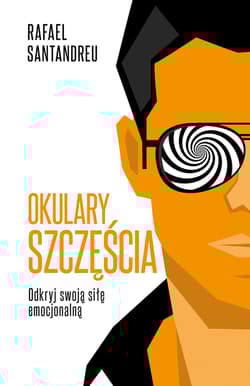 Okulary szczęścia - Rafael Santandreu