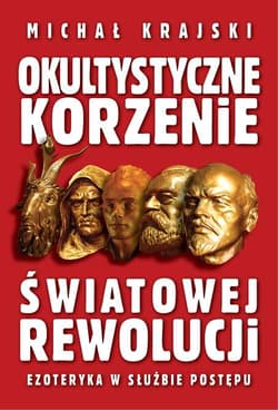 Okultystyczne korzenie światowej rewolucji