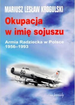 Okupacja w imię sojuszu - Krogulski Mariusz Lesław