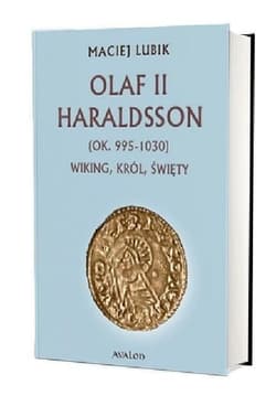 Olaf II Haraldsson (ok. 995-1030) Wiking, król - Maciej Lubik