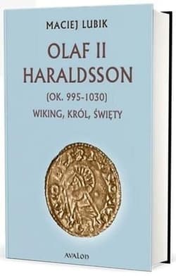 Olaf II Haraldsson (ok. 995-1030) Wiking Król - Maciej Lubik
