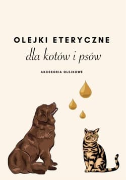 Olejki eteryczne dla kotów i psów - Praca zbiorowa