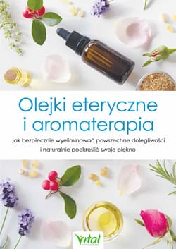 Olejki eteryczne i aromaterapia - Opracowanie Zbiorowe