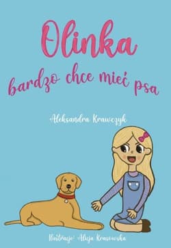 Olinka bardzo chce mieć psa - Aleksandra Krawczyk